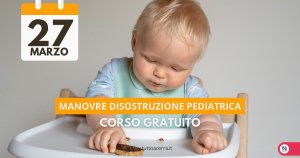 Corso Gratuito Manovre Disostruzione Pediatrica ad Acerra (NA)
