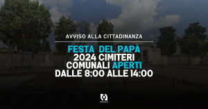 Festa del Papà 2024 Cimiteri Comunali Aperti