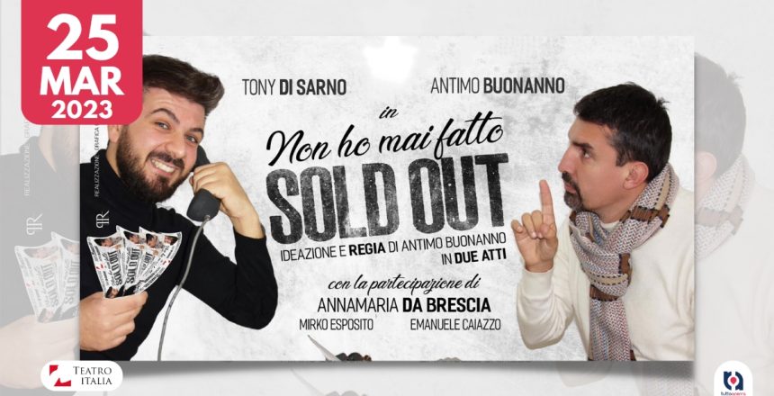25 Marzo 2023 Teatro Italia Acerra - Non ho mai fatto sould out